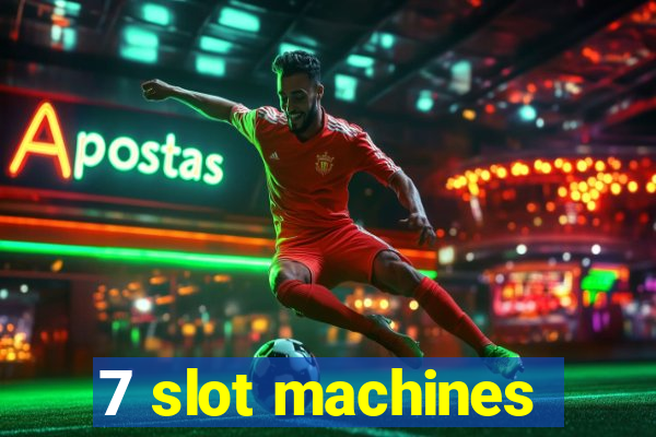 7 slot machines