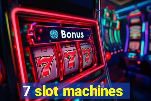 7 slot machines