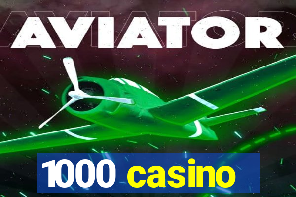 1000 casino