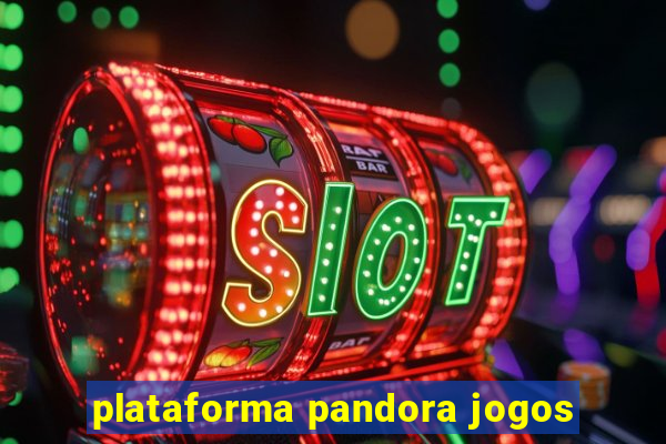 plataforma pandora jogos