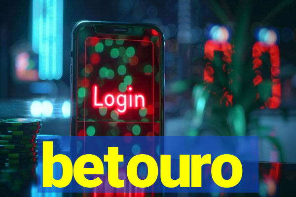 betouro