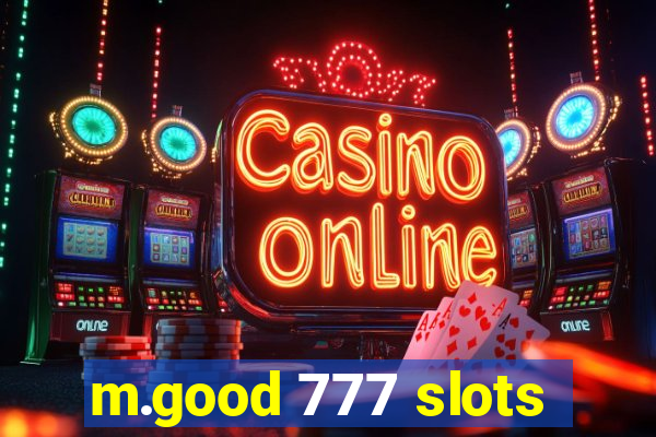 m.good 777 slots