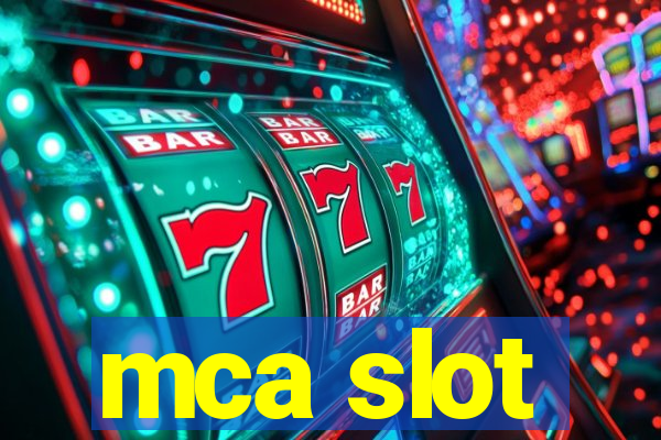 mca slot