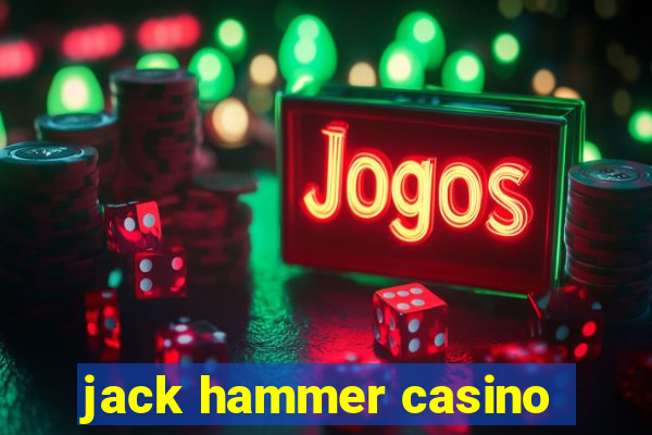 jack hammer casino