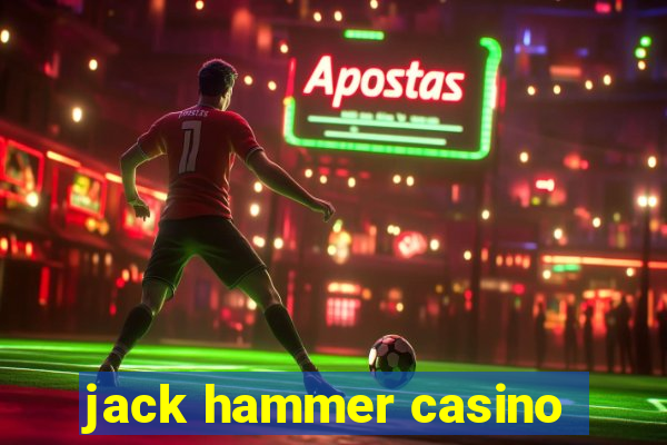 jack hammer casino