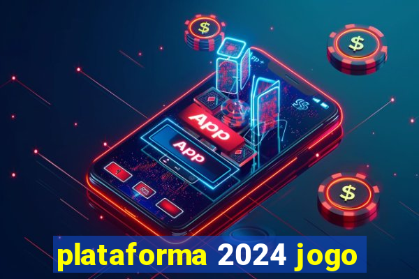 plataforma 2024 jogo