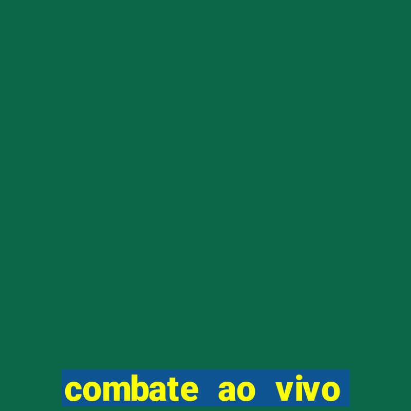 combate ao vivo grátis multicanais