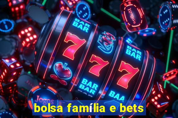 bolsa família e bets