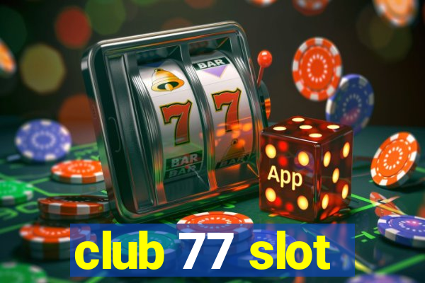 club 77 slot