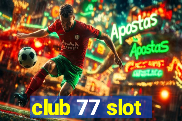 club 77 slot