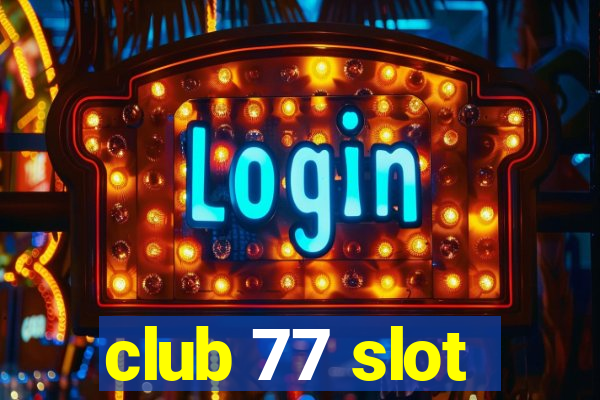 club 77 slot