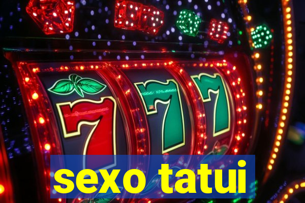 sexo tatui