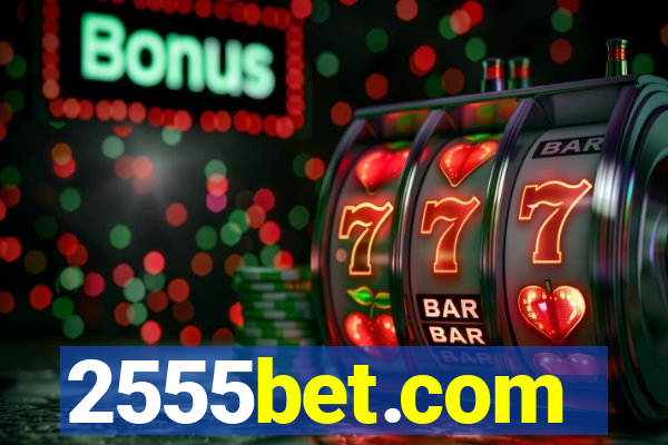 2555bet.com