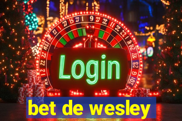 bet de wesley