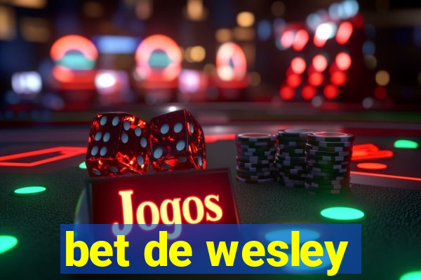 bet de wesley