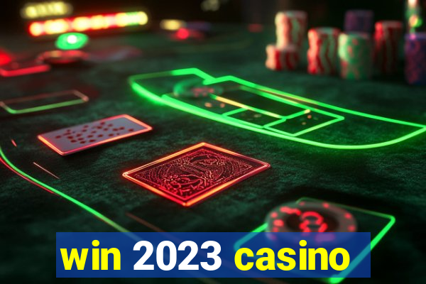 win 2023 casino