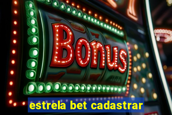 estrela bet cadastrar