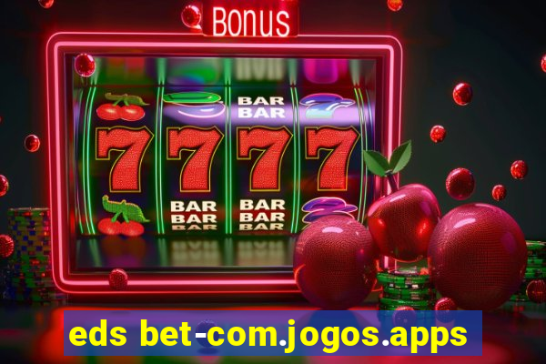 eds bet-com.jogos.apps