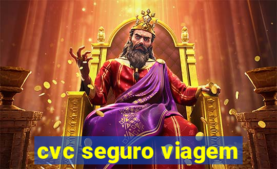 cvc seguro viagem