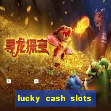 lucky cash slots money game