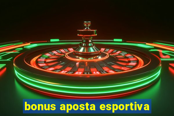 bonus aposta esportiva