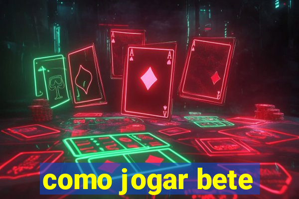 como jogar bete