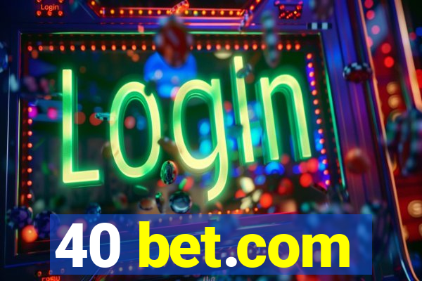 40 bet.com