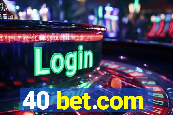 40 bet.com