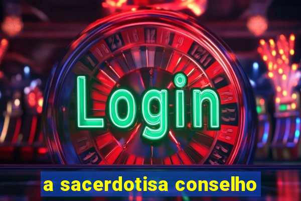 a sacerdotisa conselho