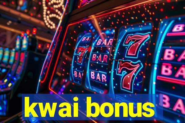 kwai bonus