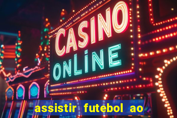 assistir futebol ao vivo multimarcas