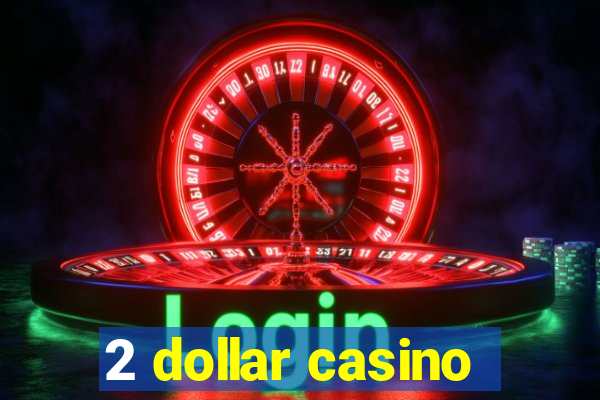 2 dollar casino