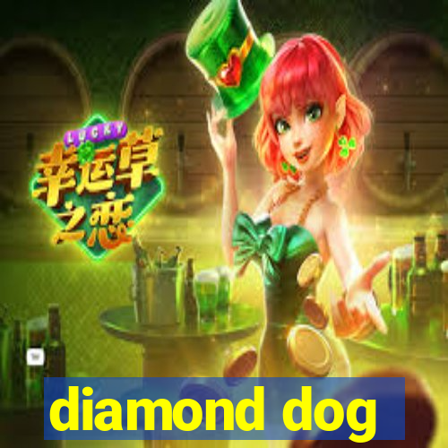 diamond dog