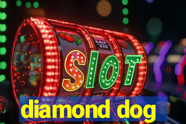 diamond dog