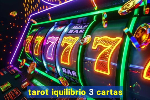 tarot iquilibrio 3 cartas