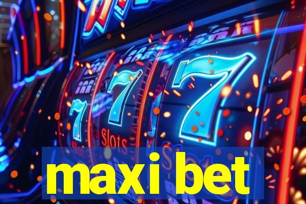 maxi bet