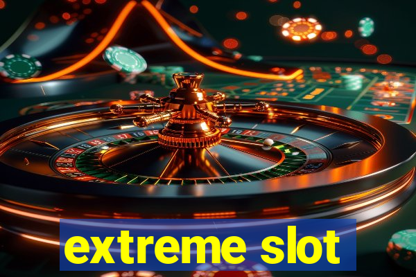 extreme slot