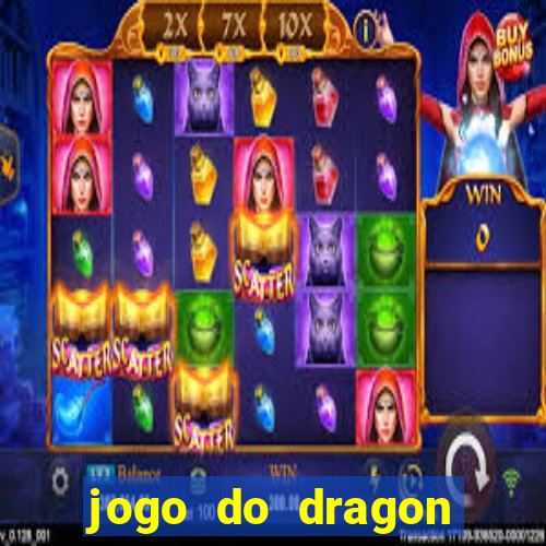 jogo do dragon ganhar dinheiro