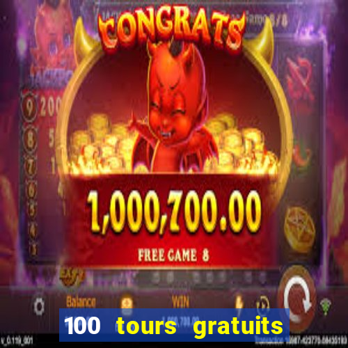 100 tours gratuits de casino