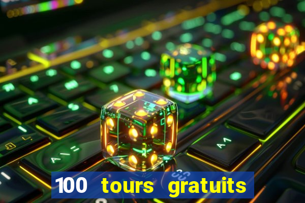 100 tours gratuits de casino