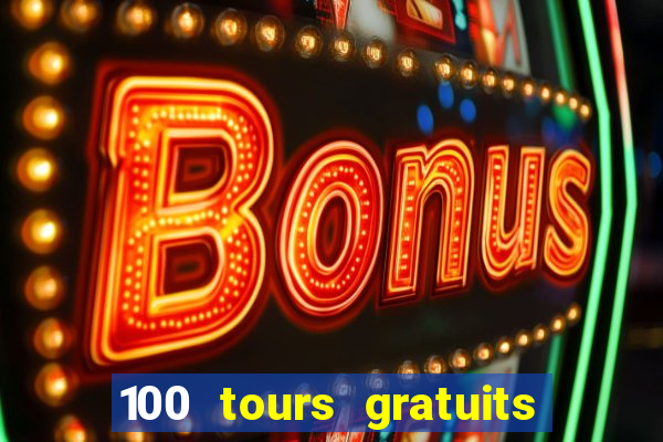 100 tours gratuits de casino