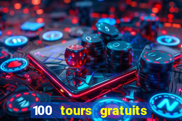 100 tours gratuits de casino