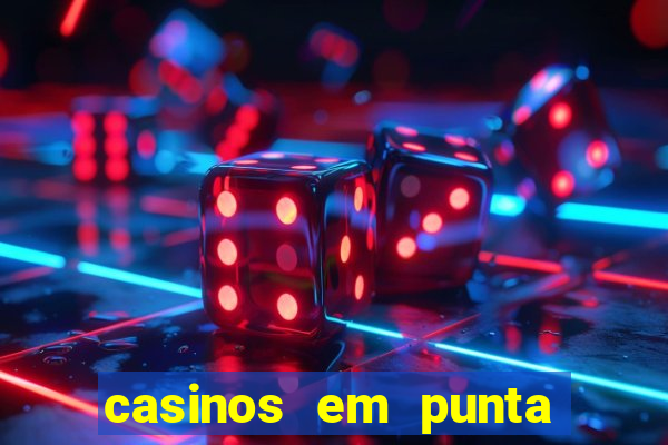 casinos em punta del este