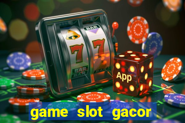 game slot gacor hari ini