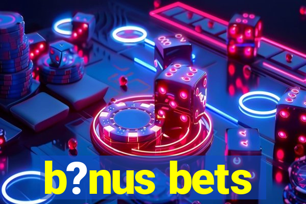 b?nus bets