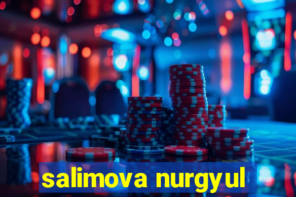 salimova nurgyul