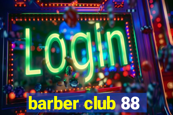 barber club 88