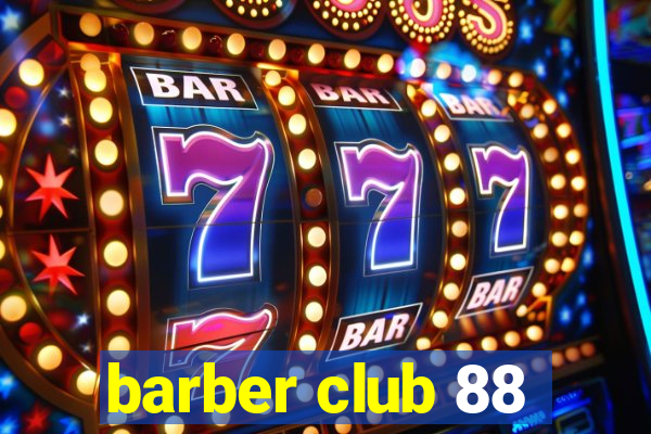 barber club 88