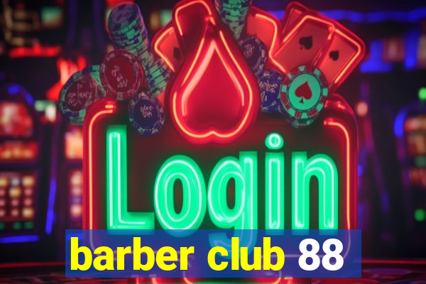 barber club 88