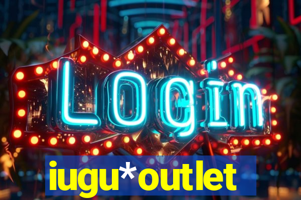 iugu*outlet